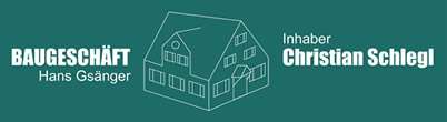 Baugeschäft Hans Gsänger - Schlegl Bau